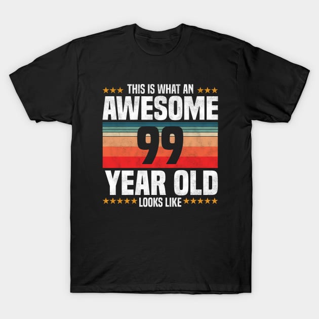 This is What An Awesome 99 Year Old Looks LIke, 99th Birthday T-Shirt by BenTee